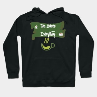 Tea Solves Everything Hoodie